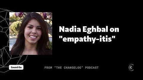 Nadia Eghbal on open source and "empathy-itis"