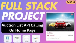 #65 Auction List API Integration | MERN Stack Application | Full Stack Application~React Js Project