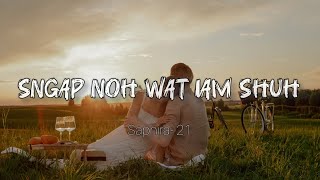 Sngap Noh Wat iam Shuh - Saphira 21 | Love Song | Khraw Umdor