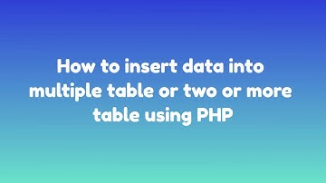 how to insert data into two or more tables simultaneously  using PHP in bengali