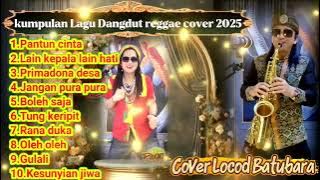 Kumpulan Lagu Dangdut Reggae Cover 2025_Locod Batubara
