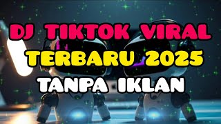 Dj Tiktok Viral Terbaru 2025 Tanpa Iklan
