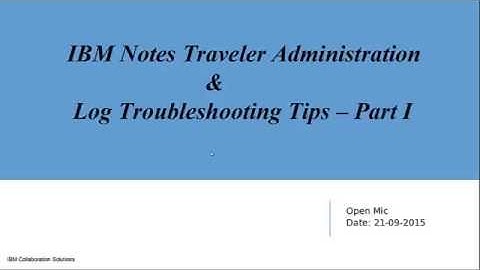 IBM Notes Traveler Administration and Log Troubleshooting Tips - Part 1
