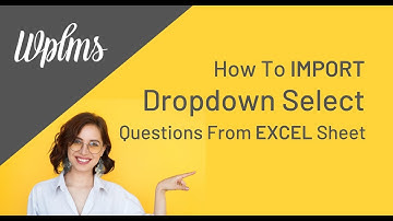 #WPLMS : How to import DROPDOWN SELECT questions from Excel Sheet