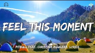Feel This Moment - Pitbull feat. Christina Aguilera [Lyrics]