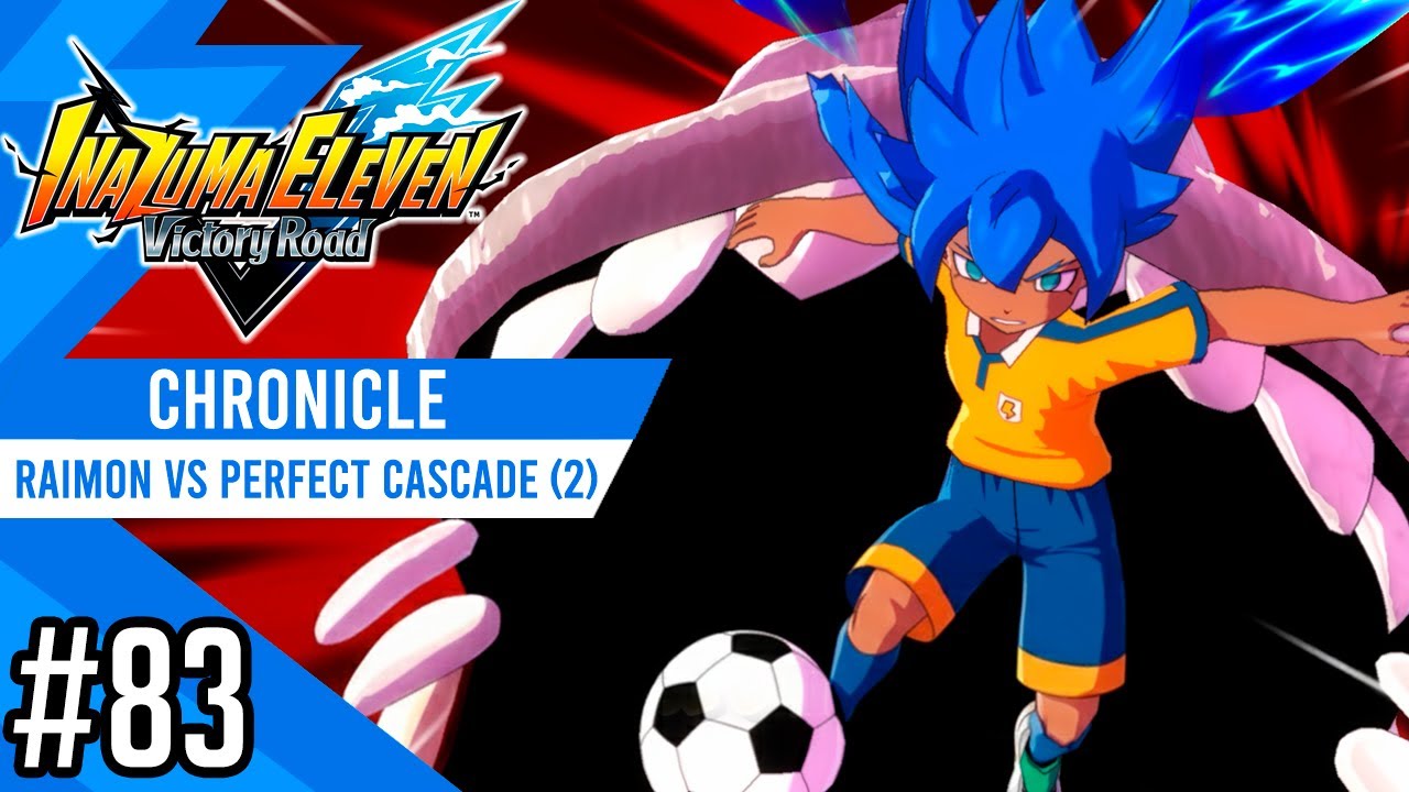 Perfect Cascade (2) vs Raimon | Chronicle #83 | Inazuma eleven Victory ...