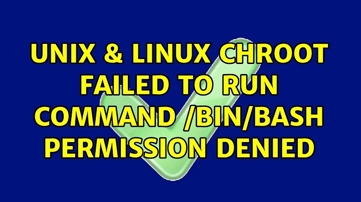 Unix & Linux: chroot: failed to run command /bin/bash : Permission denied