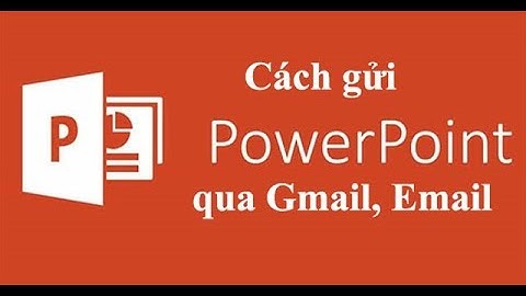 Cách gửi powerpoint 2013 qua gmail