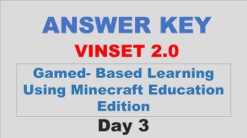 VINSET 2.0 DAY 3 ANSWER KEY Gamed-Based Learning Using Minecraft Education Edition