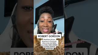 Robert Gordon - Wealthiest African American in Cincinnati, Ohio in 1800s