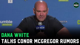 Dana White Addresses Conor Mcgregor Rumours; Ufc 300