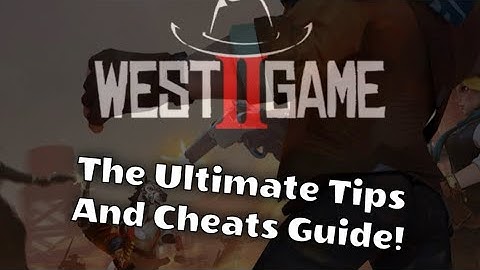 West Game 2: Tips, Cheats, and Strategy Guide!