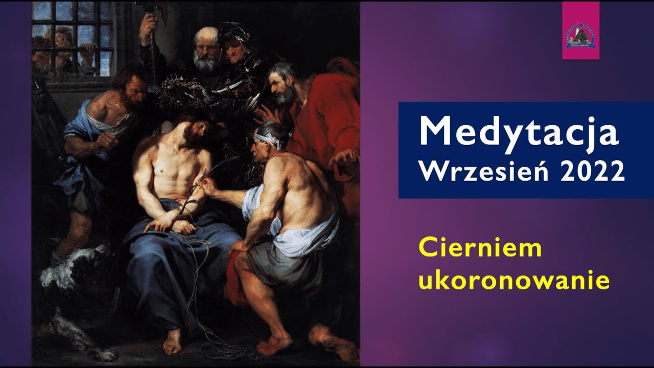 Wrzesień 2022 - medytacja na pierwszą sobotę. Cierniem ukoronowanie.