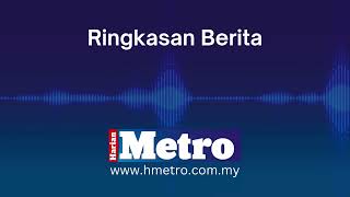 Ringkasan berita Harian Metro 30 Mei 2026