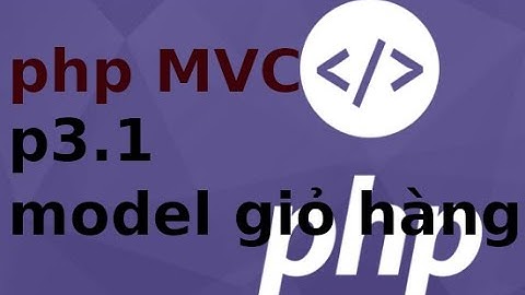 Lập trình PHP2 (MVC) - p3.1 Giỏ hàng - Tạo model giỏ hàng trong php