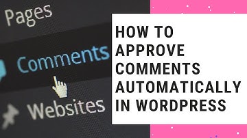 How to Approve Comments Automatically in WordPress | WordPress