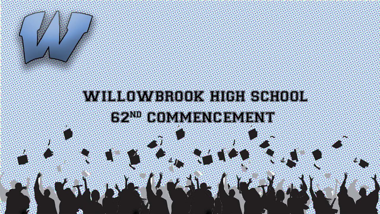 Willowbrook High School 62nd Commencement Class of 2021 YouTube