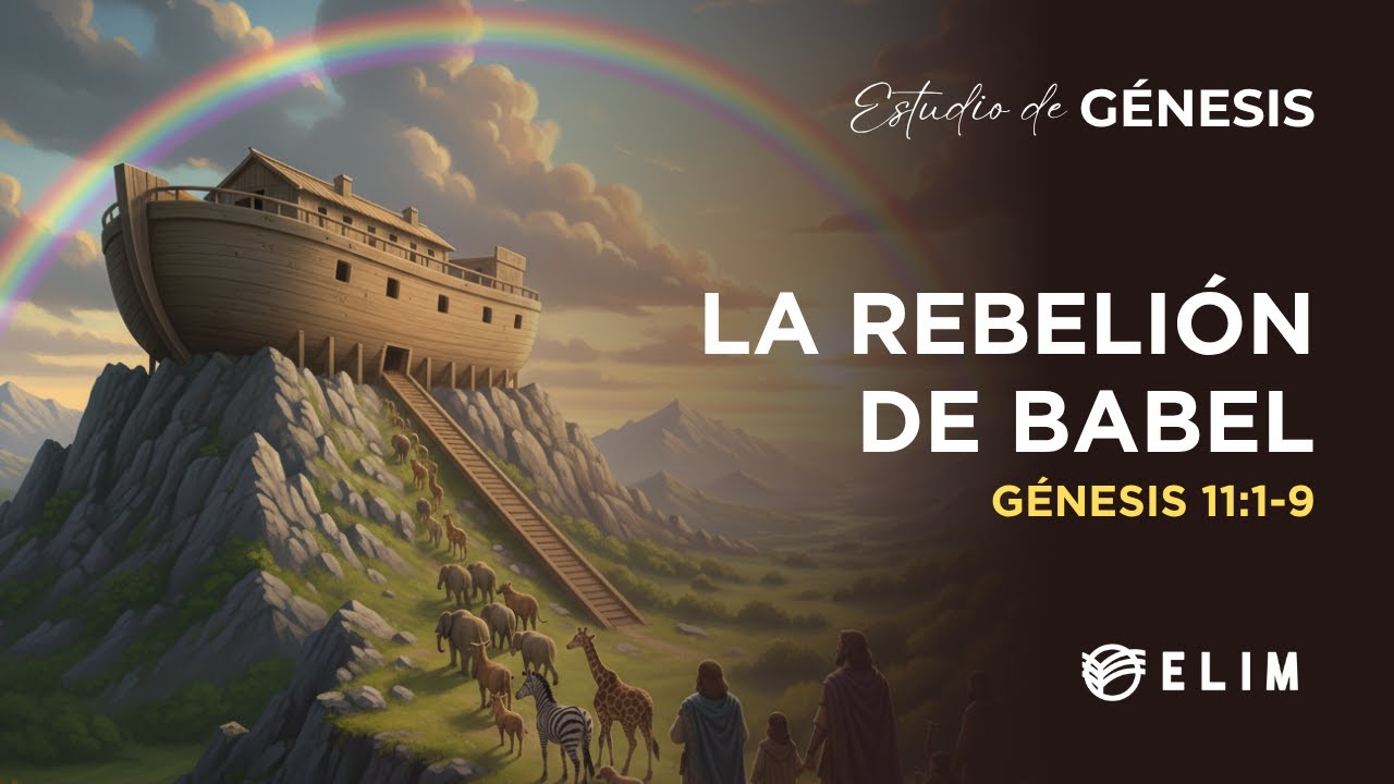 La rebelión en Babel | Génesis 11:1-9 | Estudio Bíblico