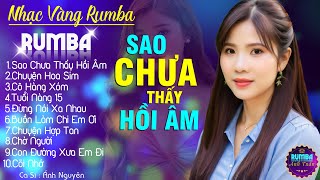 SAO CHƯA THẤY HỒI ÂM - ALBUM NHẠC VÀNG RUMBA CỰC HÓT 2024 - ÁNH NGUYÊN COVER TRIỆU VIEW