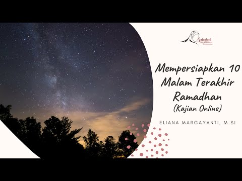 Mempersiapkan 10 Malam Terakhir Ramadhan I Eliana Margayanti, S.Si I Kajian Online