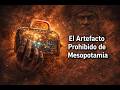 El Artefacto Prohibido de Mesopotamia