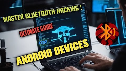 Master Bluetooth Hacking: Ultimate Guide for Android Devices