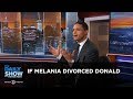 If Melania Divorced Donald - Between the Scenes | The Daily Show