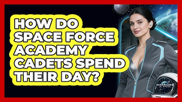 How Do Space Force Academy Cadets Spend Their Day? - Warriors In Space