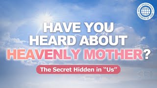Have You Heard About Heavenly Mother? God the Mother in the Church of God