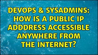 DevOps & SysAdmins: How is a public ip adddress accessible anywhere from the internet?