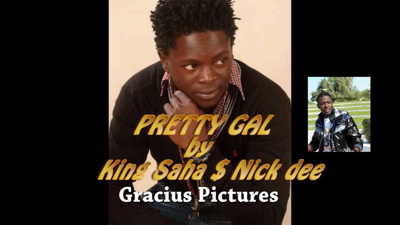 Pretty Gal  King Saha  Nick deeUN OFFICIAL VIDEO
