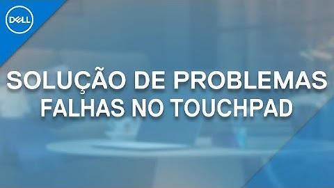 Solução de Problemas - Falhas no Touchpad (Dell Oficial)