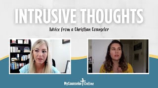 What are Intrusive Thoughts? | Advice from a Christian Counselor