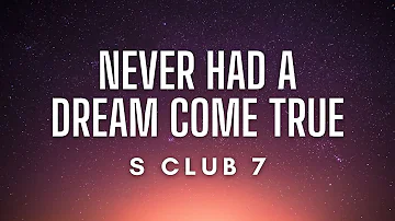 S Club 7 - Never Had A Dream Come True (Lyrics)