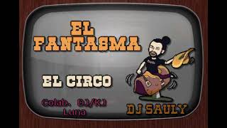 El Fantasma   El Circo DJ Sauly Karaoke
