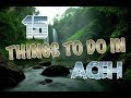 Top 15 things to do in aceh indonesia