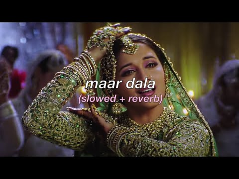 maar dala (slowed + reverb) [devdas]