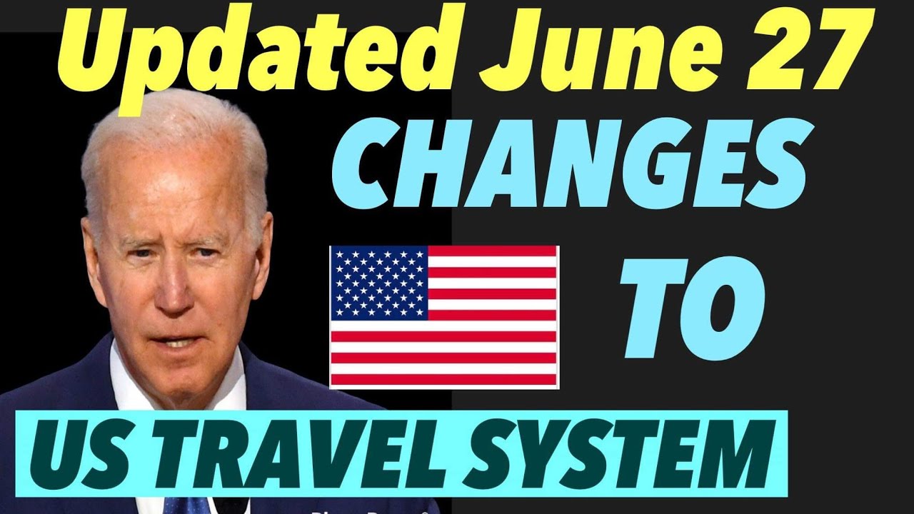 CHANGES TO US TRAVEL SYSTEM FOR US CITIZENS AND NON US CITIZENS JUNE