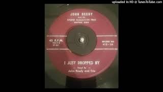 John Reedy and his Stone Mountain Trio: "I Just Dropped By"