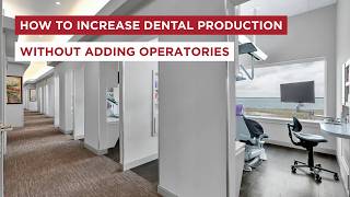 How to Increase Dental Production Without Adding Operatories