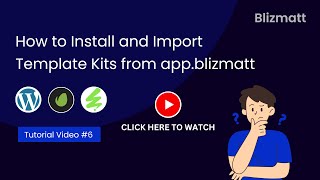 How to Install and Import a Template Kit from app.blizmatt (WordPress)