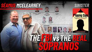 The FBI Agent Who Flipped the Real Sopranos | Séamus McElearney