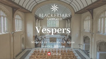 Blackfriars Oxford Vespers (30.11.25) | Second Vespers, 1st Sunday of Advent
