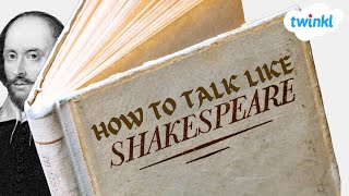 How to Talk Like Shakespeare | Fun Lessons for Kids | Talk Like Shakespeare Day | 23 April | Twinkl