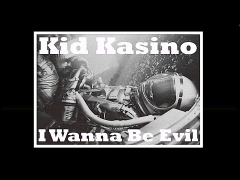 KID KASINO - I WANNA BE EVIL