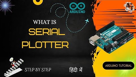 What is Serial Plotter in Arduino Programming? (In Hindi)