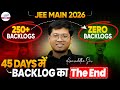 JEE Main 2026: Clear Backlogs in 45 Days 😎 | FASTEST Way to Clear JEE Main Syllabus #jeemain