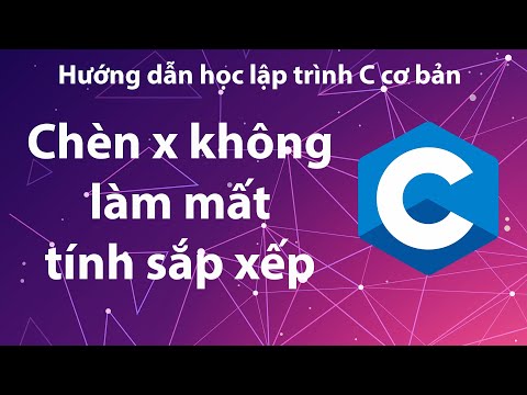 C - Bài tập 4.14: Chèn x vào mảng không làm mất tính sắp xếp