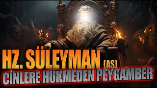 HZ. SÜLEYMAN'IN HAYATI | CİNLERE HÜKMEDEN PEYGAMBER