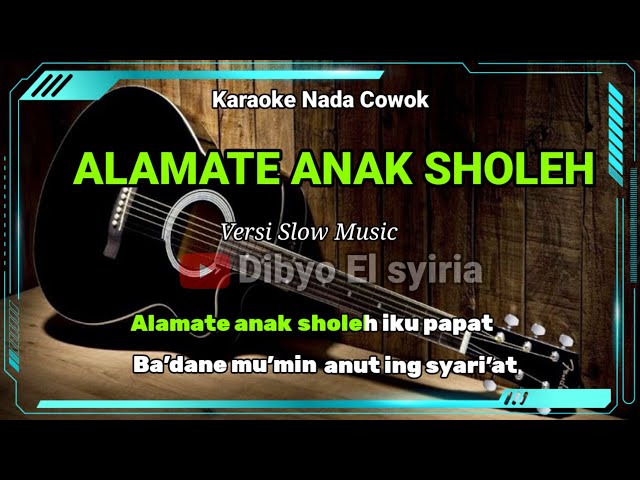 Alamate Anak Sholeh Karaoke Versi Slow Nada Cowok class=